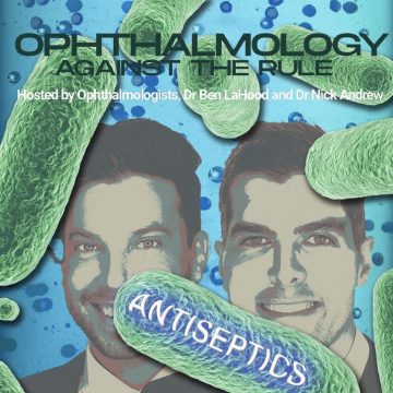 Ophthalmology Against the Rule Podcast - Antiseptics