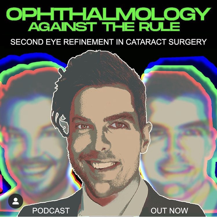 Ophthalmology Against the Rule Podcast - Second Eye Refinement in Cataract Surgery
